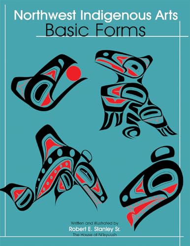 Northwest Native Arts: Basic Forms (Northwest Indigenous Arts Series, Band 3)